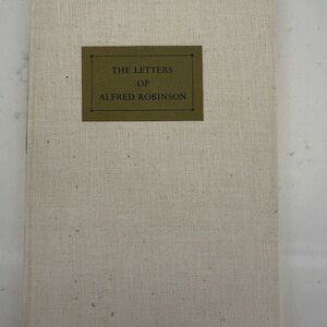 The Letters of Alfred Robinson: To the De La Guerra Family of Santa Barbara 1834